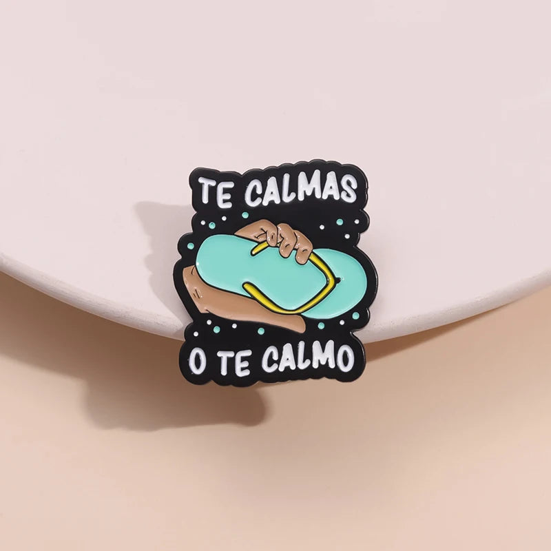 Funny Spanish Quote Enamel Pins Te Calmas O Te Calmas Despues No Digas Que No Te Avise Metal Brooches Lapel Badge Jewelry Gifts - Live Store 4U