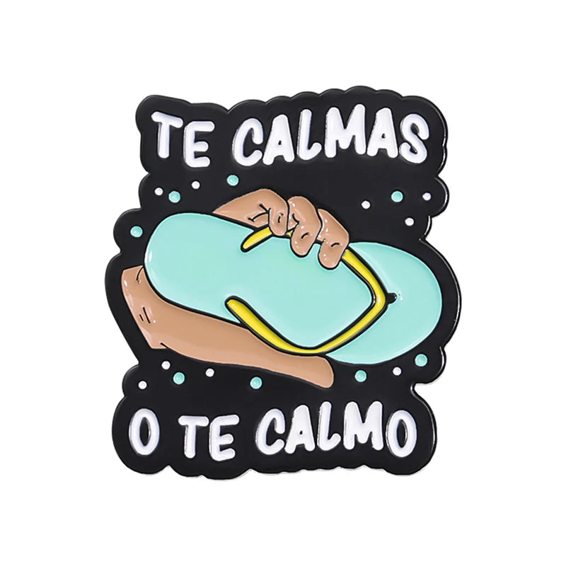 Funny Spanish Quote Enamel Pins Te Calmas O Te Calmas Despues No Digas Que No Te Avise Metal Brooches Lapel Badge Jewelry Gifts - Live Store 4U